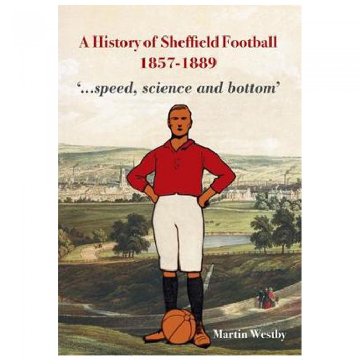 A History of Sheffield Football 1857-1889